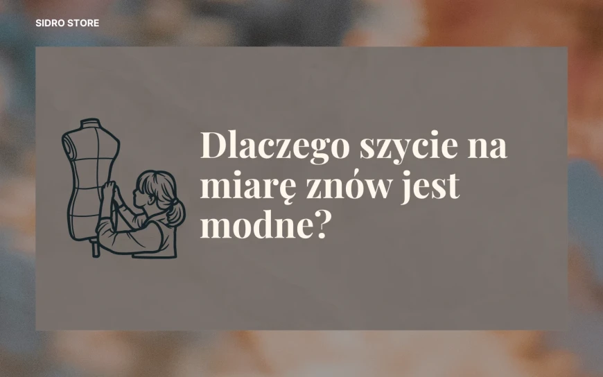 Dlaczego szycie na miarę znów jest modne? 